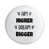 Aim Higher Dream Bigger Pinback Button, Inspirational Quote Button, Positive Affirmation Pin, Motivational Gift, Encouragement - Tawshia